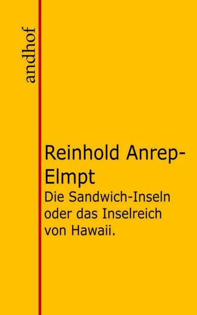 Die Sandwich-Inseln, oder das Inselreich von Hawaii, Reinhold Anrep-Elmpt