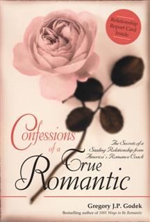 Confessions of a True Romantic, Gregory J.P. Godek