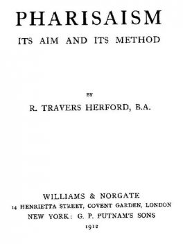 Pharisaism, Its Aim and Its Method, R.Travers Herford