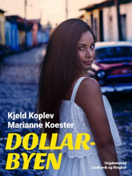 Dollarbyen, Kjeld Koplev, Marianne Koester