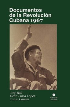 Documentos de la Revolución Cubana 1967, Delia Luisa López, Tania Caram, José Bell