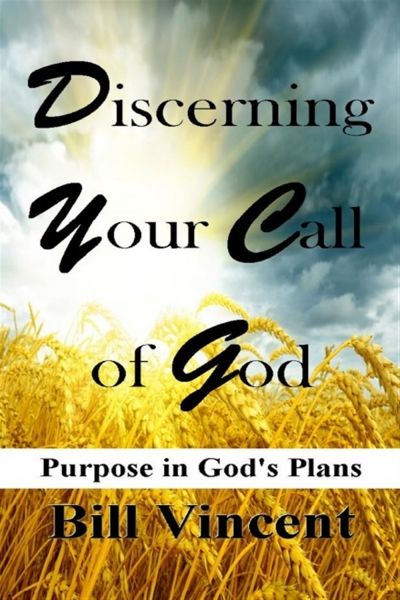 Discerning Your Call of God, Bill Vincent