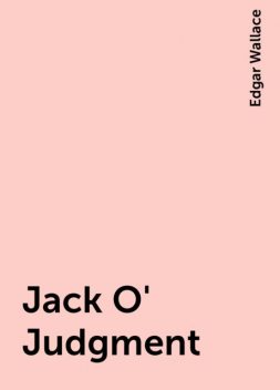 Jack O' Judgment, Edgar Wallace