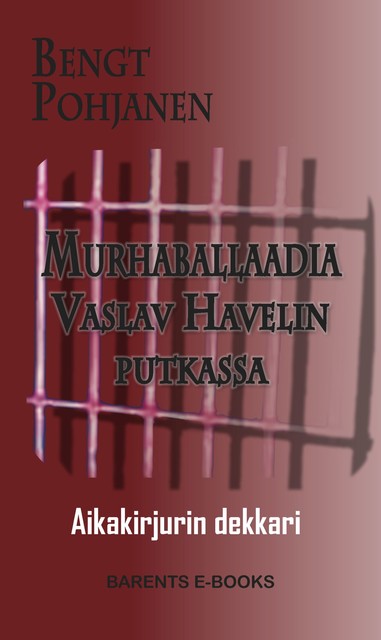 Murhaballaadia Vaslav Havelin putkassa – Aikakirjurin dekkari, Bengt Pohjanen