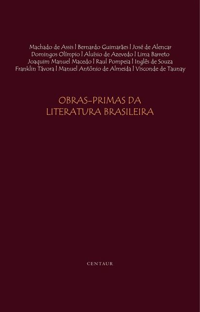 Obras-Primas da Literatura Brasileira, Machado De Assis, Aluísio De Azevedo, Bernardo Guimarães, José De Alencar