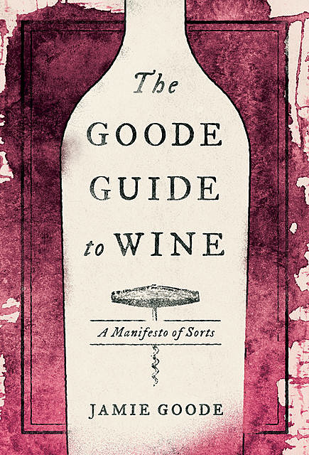 The Goode Guide to Wine, Jamie Goode
