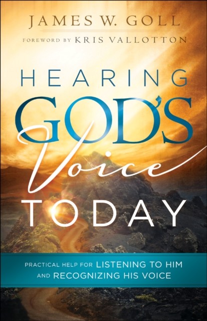 Hearing God's Voice Today, James Goll