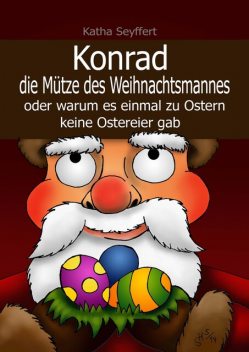 Konrad die Mütze des Weihnachtsmannes, Katha Seyffert