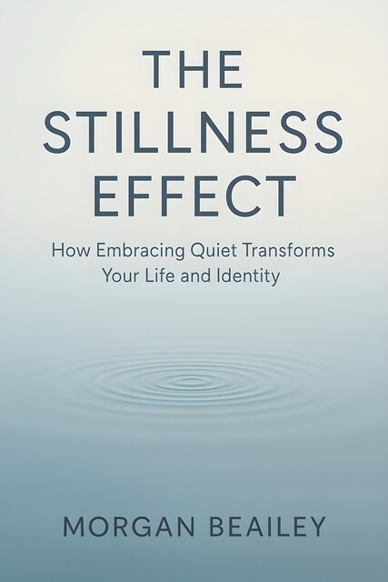The Stillness Effect, Morgan Beailey