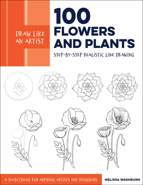 Draw Like an Artist: 100 Flowers and Plants, Melissa Washburn