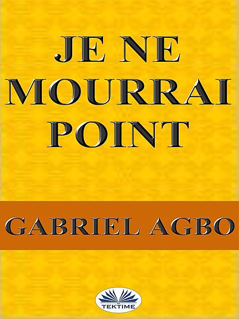 Je Ne Mourrai Point, Gabriel Agbo