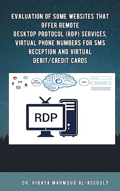 Evaluation of Some Websites that Offer Remote Desktop Protocol (RDP) Services, Virtual Phone Numbers for SMS Reception and Virtual Debit/Credit Cards, Hidaya Mahmoud Al-Assouly