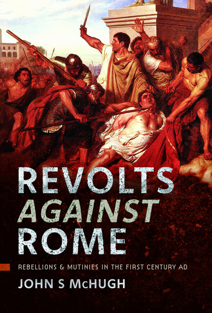 Revolts Against Rome, John S McHugh