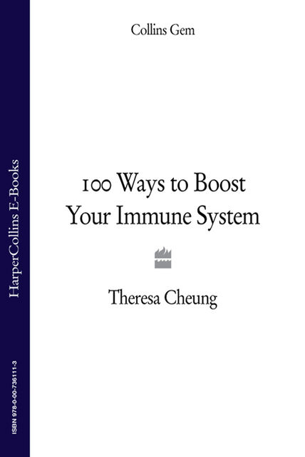 100 Ways to Boost Your Immune System, Theresa Cheung
