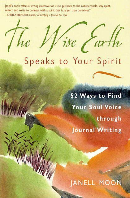 The Wise Earth Speaks to Your Spirit, Janell Moon
