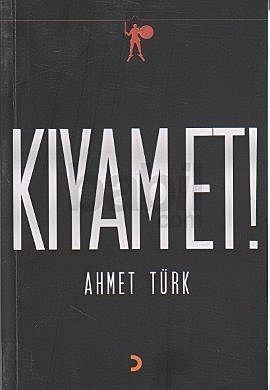 Kıyam Et, Ahmet Türk
