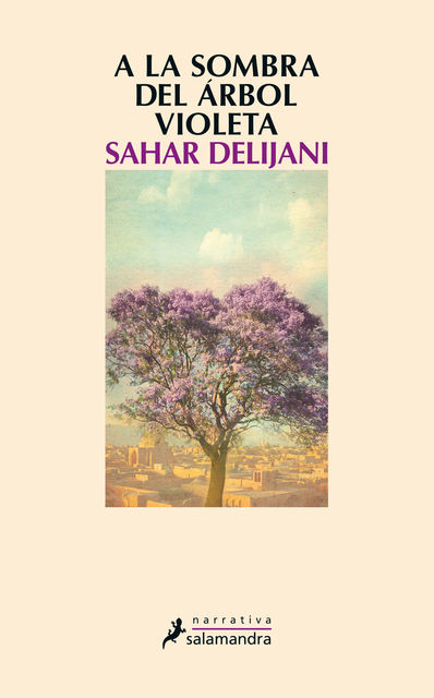 A la sombra del árbol violeta, Sahar Delijani