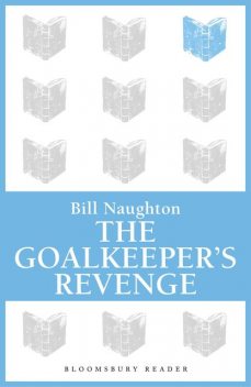 The Goalkeeper's Revenge, Bill Naughton