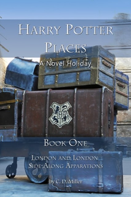 Harry Potter Places Book One, C.D. Miller