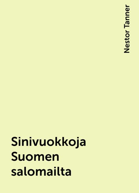 Sinivuokkoja Suomen salomailta, Nestor Tanner