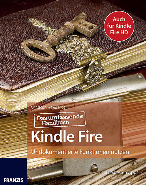 Das umfassende Handbuch Kindle Fire, Christoph Prevezanos