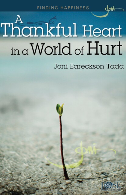 A Thankful Heart in a World of Hurt, Joni Eareckson Tada