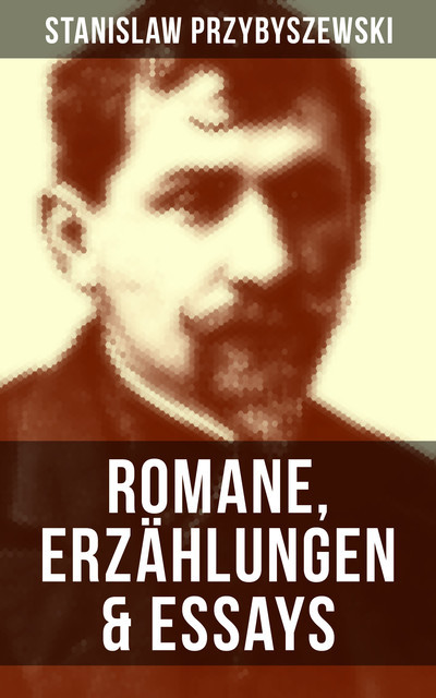 Stanislaw Przybyszewski: Romane, Erzählungen & Essays, Stanisław Przybyszewski