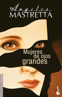 Mujeres De Ojos Grandes, Ángeles Mastretta