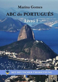 ABC do Português. Livro 1: Mit Deutscher Übersetzung, Marina Gomes