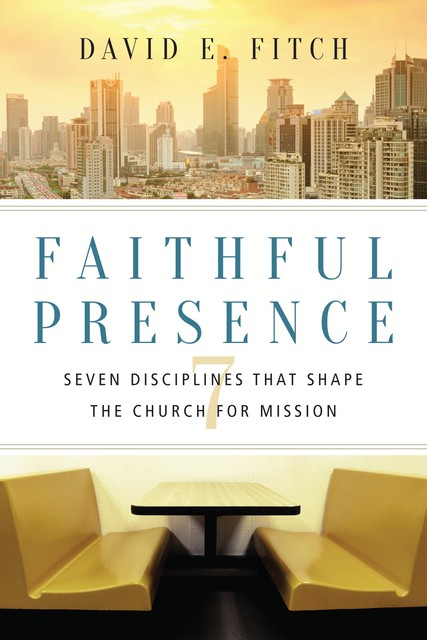 Faithful Presence, David E.Fitch