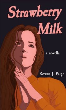 Strawberry Milk, Rowan Paige