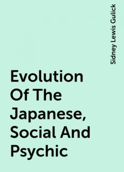 Evolution Of The Japanese, Social And Psychic, Sidney Lewis Gulick