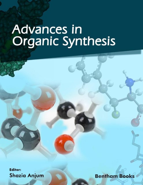 Advances in Organic Synthesis​: Volume 18, Shazia Anjum