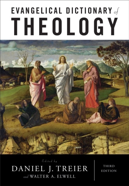 Evangelical Dictionary of Theology, eds., Daniel J. Treier, Walter A. Elwell