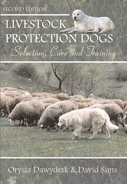 Livestock Protection Dogs, 2nd Edition, David Sims, Orysia Dawydiak