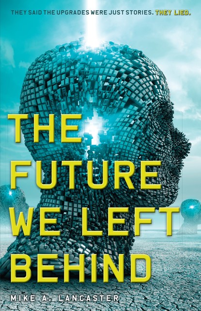 The Future We Left Behind, Mike A.Lancaster