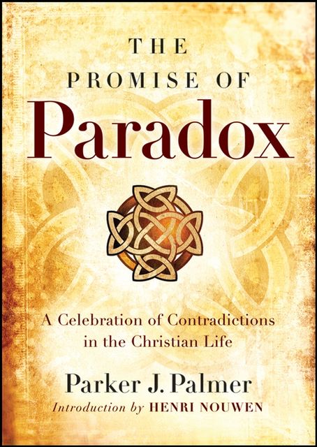 The Promise of Paradox, Parker J.Palmer