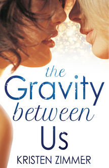 The Gravity Between Us, Kristen Zimmer