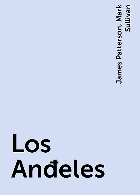 Los Anđeles, James Patterson, Mark Sullivan