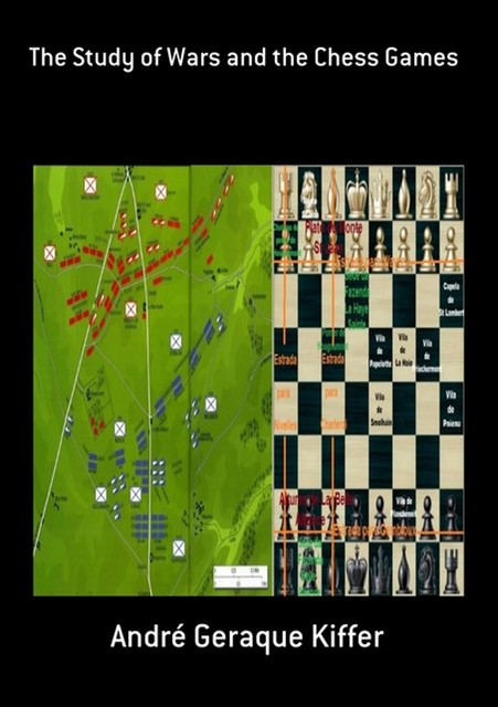 The Study Of Wars And The Chess Games, André Geraque Kiffer