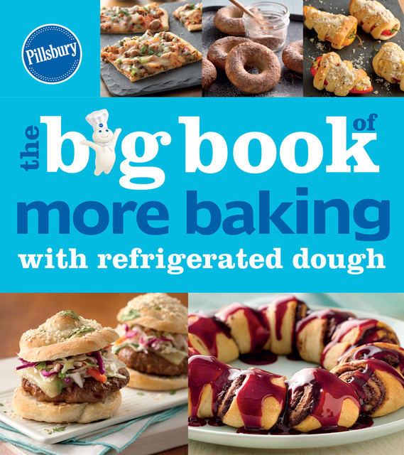 Pillsbury: The Big Book of More Baking with Refrigerated Dough, Pillsbury Editors