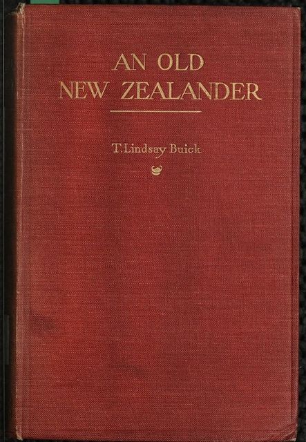 An Old New Zealander; or, Te Rauparaha, the Napoleon of the South, Thomas Lindsay Buick