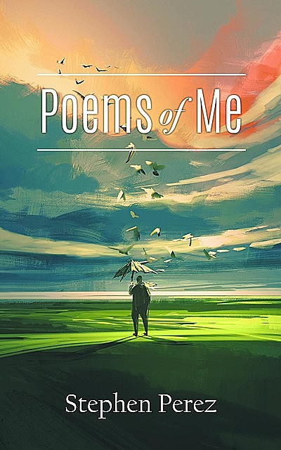 Poems of Me, Stephen Perez