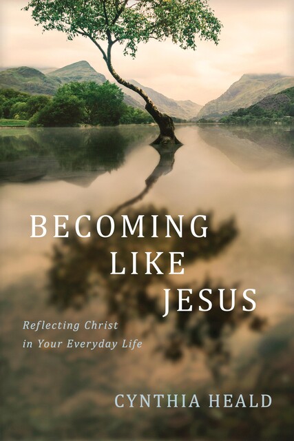 Becoming like Jesus, Cynthia Heald