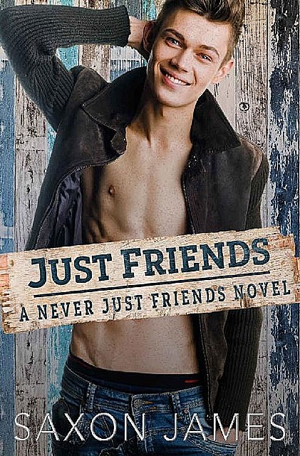 Just Friends (Never Just Friends Book 1), Saxon James