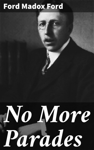 No More Parades, Ford Madox