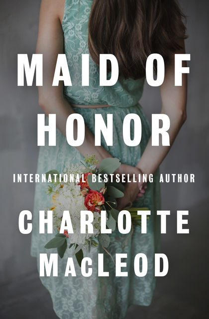 Maid of Honor, Charlotte MacLeod