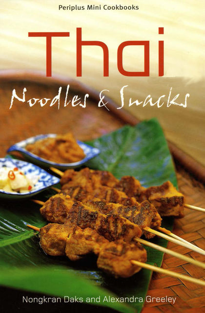 Thai Noodles & Snacks, Nongkran Daks, Alexandra Greeley