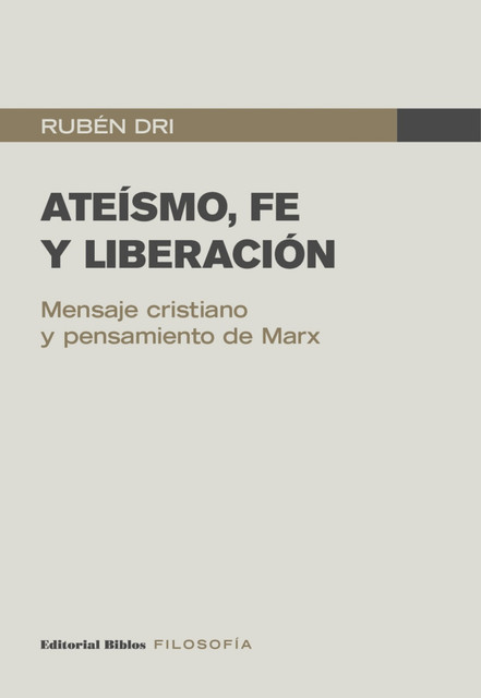 Ateísmo, fe y liberación, Rubén Dri