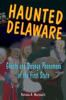 Haunted Delaware, Patricia A. Martinelli